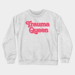 Trauma Queen - Retro Typography Crewneck Sweatshirt